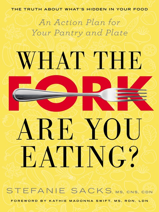 Title details for What the Fork Are You Eating? by Stefanie Sacks MS, CNS, CDN - Wait list